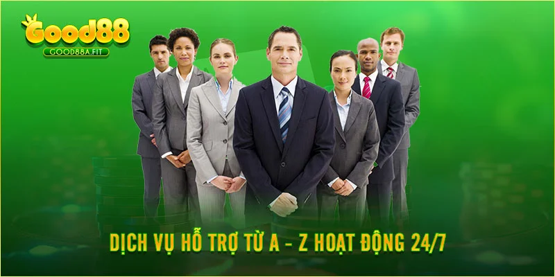 Dịch vụ hỗ trợ từ a - z hoạt động 24/7