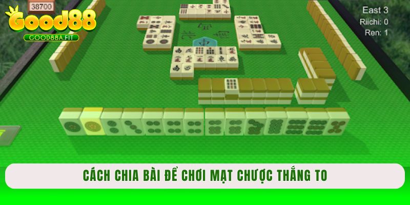 Cách chia bài để chơi Mạt Chược thắng to