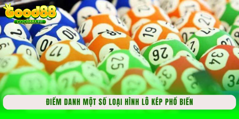 Điểm danh một số loại hình lô kép phổ biến