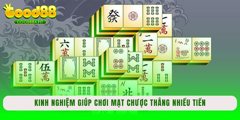 Kinh nghiệm giúp chơi Mạt Chược thắng nhiều tiền