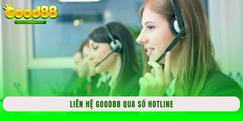 Liên hệ Good88 qua số hotline