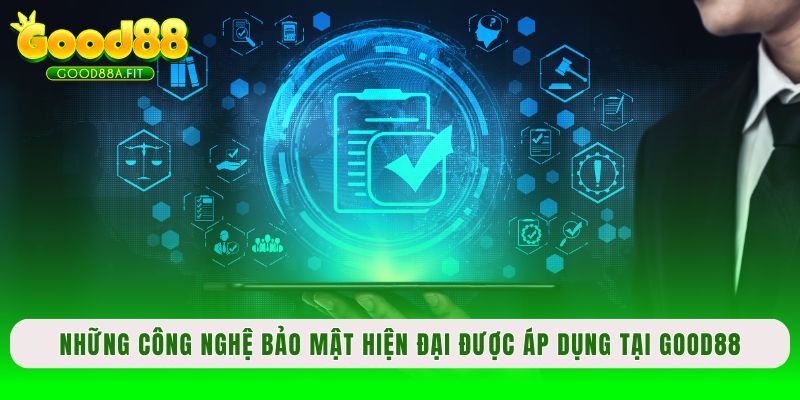 Những công nghệ bảo mật hiện đại được áp dụng tại Good88