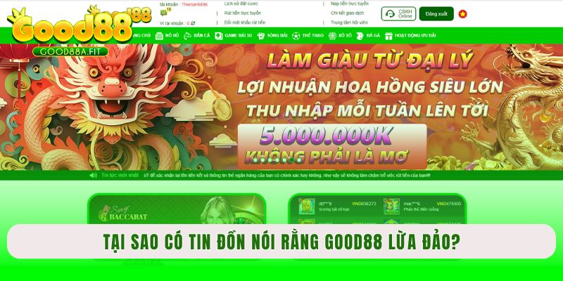 Tại sao có tin đồn nói rằng Good88 lừa đảo?