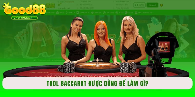 Tool Baccarat được dùng để làm gì?